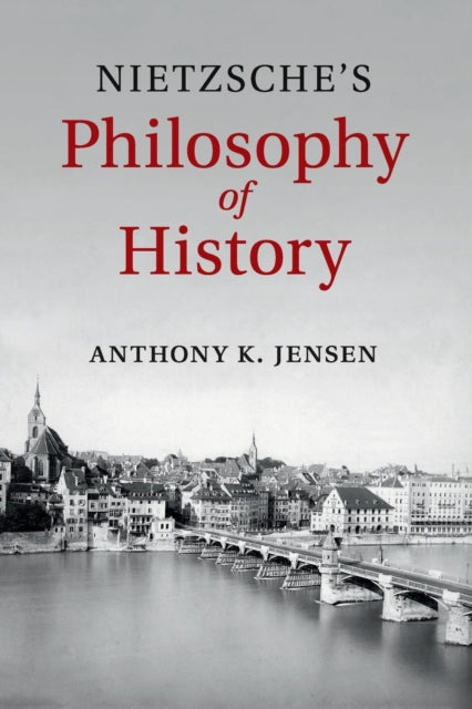 Book cover of: Nietzsche's Philosophy of History. By: Anthony K. Jensen