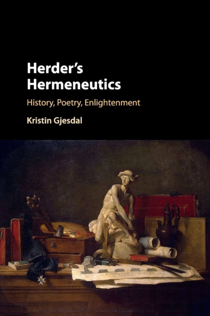 Book cover of: Herder's Hermeneutics. By: Kristin Gjesdal