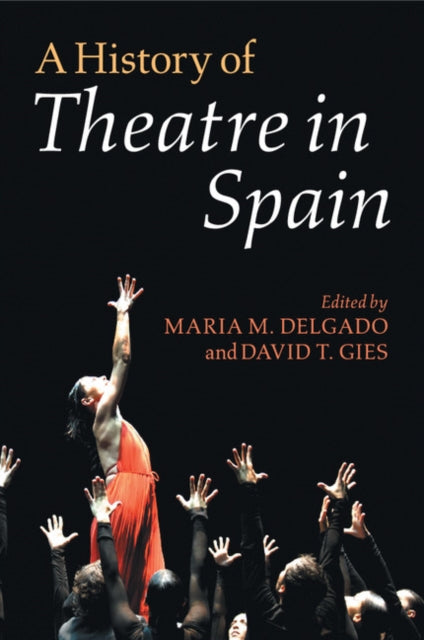 Book cover of: History of Theatre in Spain. By: María M. Delgado