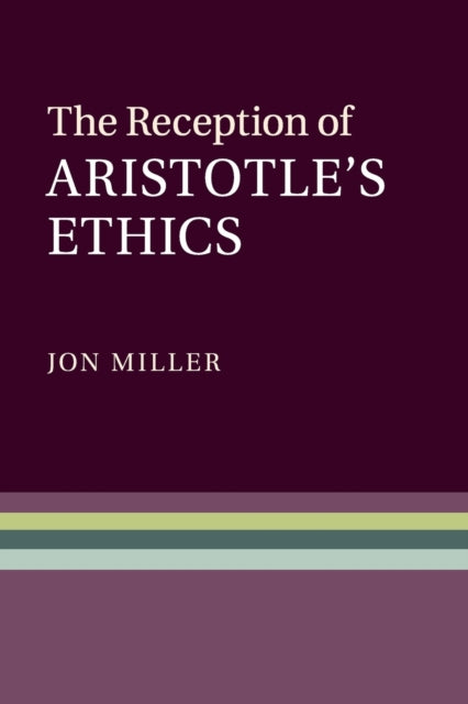 Book cover of: Reception of Aristotle's Ethics. By: Jon Miller