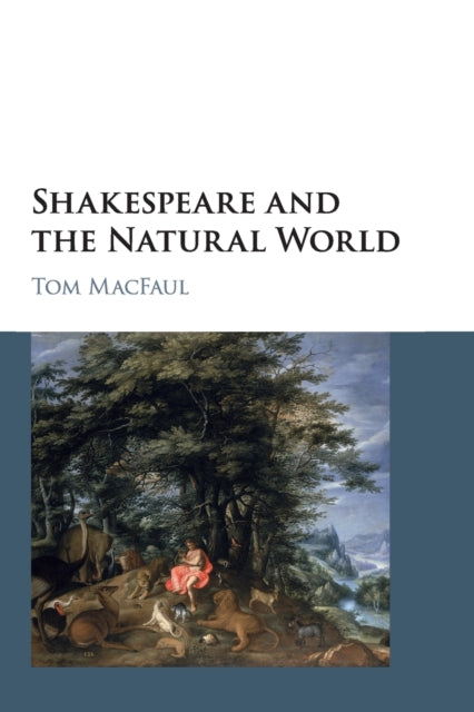 Book cover of: Shakespeare and the Natural World. By: Tom MacFaul