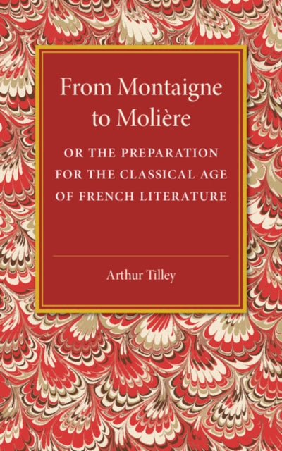 Book cover of: From Montaigne to Moliere. By: Arthur Tilley