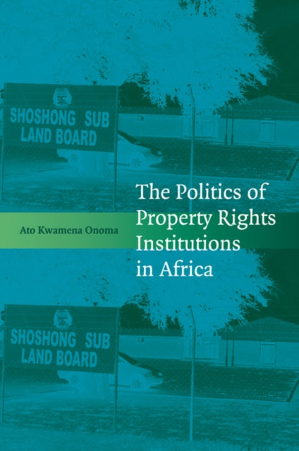Book cover of: Politics of Property Rights Institutions in Africa. By: Ato Kwamena Onoma