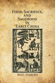 Book cover of: Food, Sacrifice, and Sagehood in Early China. By: Roel Sterckx