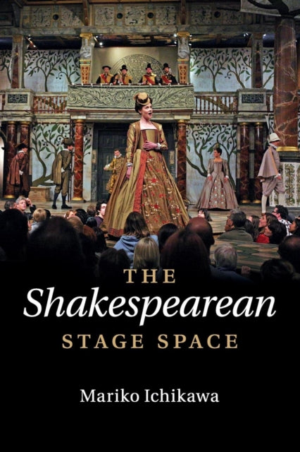 Book cover of: Shakespearean Stage Space. By: Mariko Ichikawa