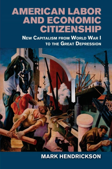 Book cover of: American Labor and Economic Citizenship. By: Mark Hendrickson