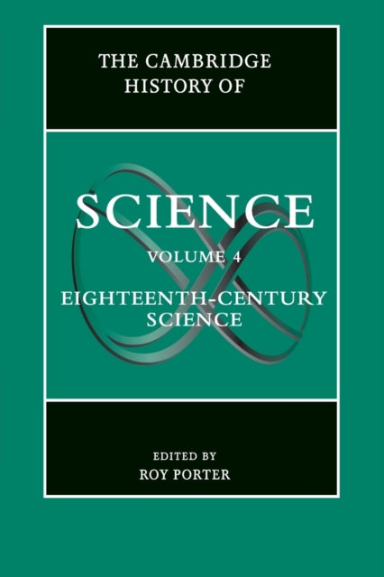 Book cover of: Cambridge History of Science: Volume 4, Eighteenth-Century Science. By: Roy Porter