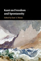 Book cover of: Kant on Freedom and Spontaneity. By: Kate A. Moran