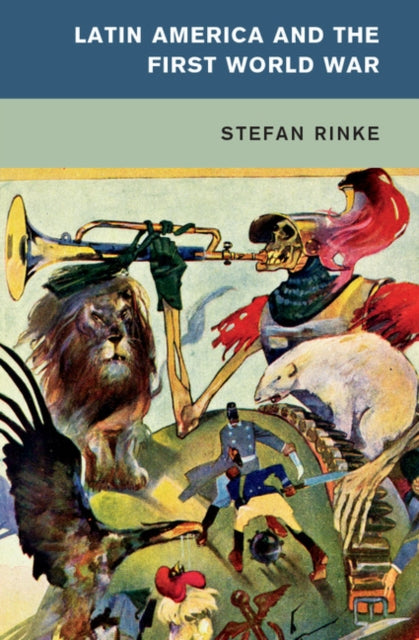 Book cover of: Latin America and the First World War. By: Stefan Rinke