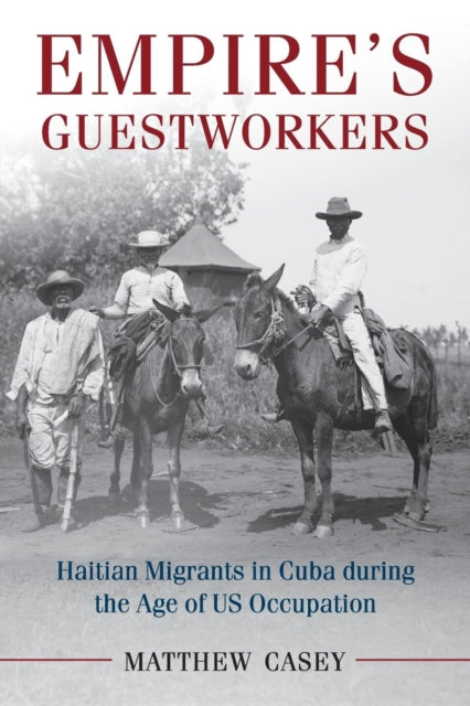 Book cover of: Empire's Guestworkers. By: Matthew Casey