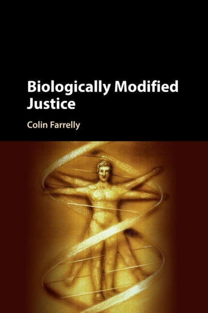 Book cover of: Biologically Modified Justice. By: Colin Farrelly