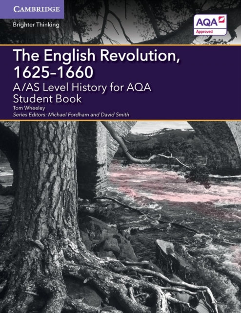 Book cover of: A/AS Level History for AQA The English Revolution,  1625–1660 Student Book. By: Tom Wheeley