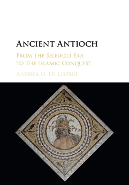 Book cover of: Ancient Antioch. By: Andrea U. De Giorgi