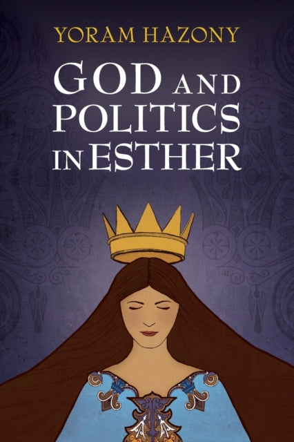 Book cover of: God and Politics in Esther. By: Yoram Hazony