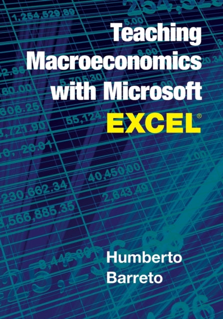 Book cover of: Teaching Macroeconomics with Microsoft Excel®. By: Humberto Barreto