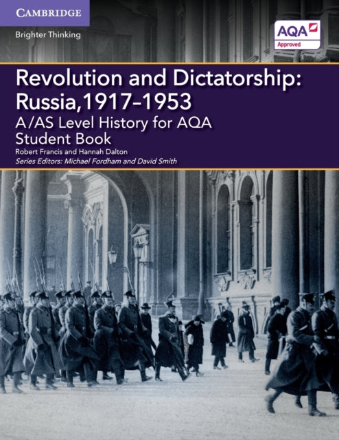 Book cover of: A/AS Level History for AQA Revolution and Dictatorship: Russia, 1917–1953 Student Book. By: Robert Francis
