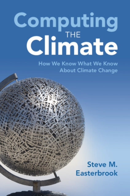 Book cover of: Computing the Climate. By: Steve M. Easterbrook