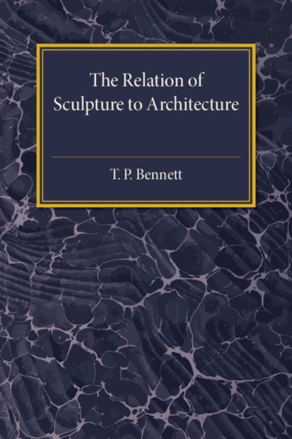 Book cover of: Relation of Sculpture to Architecture. By: T. P. Bennett