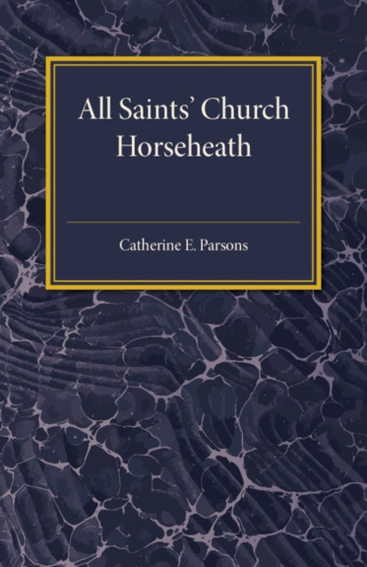 Book cover of: All Saints' Church Horseheath. By: Catherine E. Parsons