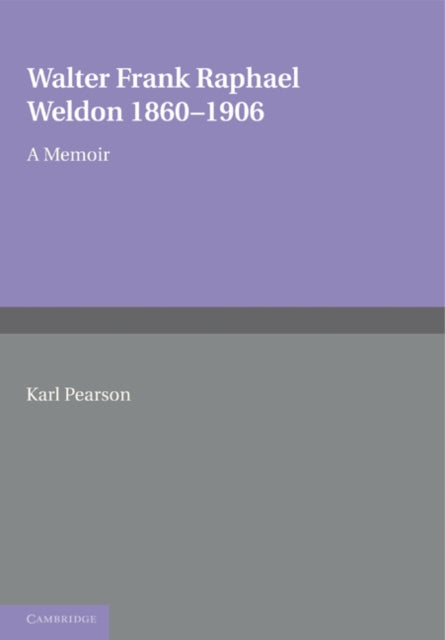 Book cover of: Walter Frank Raphael Weldon 1860–1906