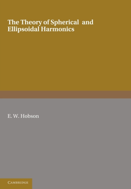 Book cover of: Theory of Spherical and Ellipsoidal Harmonics. By: E. W. Hobson