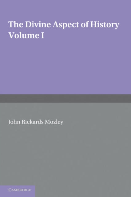 Book cover of: Divine Aspect of History: Volume 1. By: John Rickards Mozley