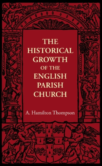 Book cover of: Historical Growth of the English Parish Church. By: A. Hamilton Thompson