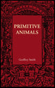 Book cover of: Primitive Animals. By: Geoffrey Smith