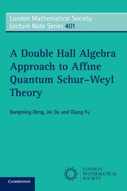 Book cover of: Double Hall Algebra Approach to Affine Quantum Schur–Weyl Theory. By: Bangming Deng