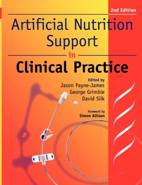 Book cover of: Artificial Nutrition and Support in Clinical Practice. By: Jason Payne-James