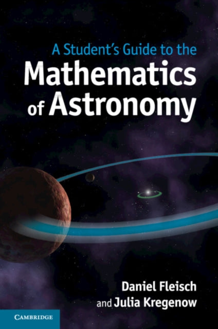 Book cover of: Student's Guide to the Mathematics of Astronomy