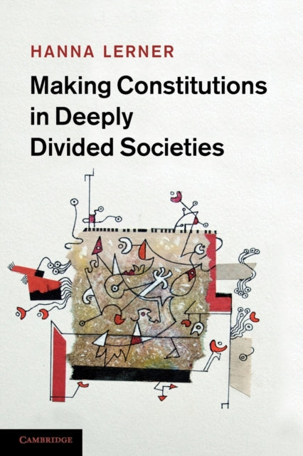Book cover of: Making Constitutions in Deeply Divided Societies. By: Hanna Lerner