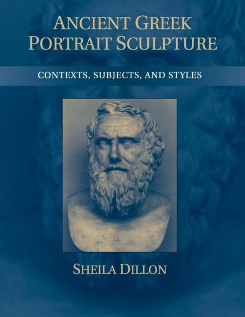 Book cover of: Ancient Greek Portrait Sculpture. By: Sheila Dillon