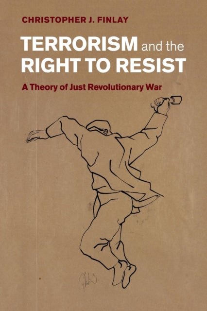 Book cover of: Terrorism and the Right to Resist. By: Christopher J Finlay