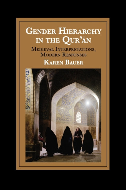 Book cover of: Gender Hierarchy in the Qur'an. By: Karen Bauer