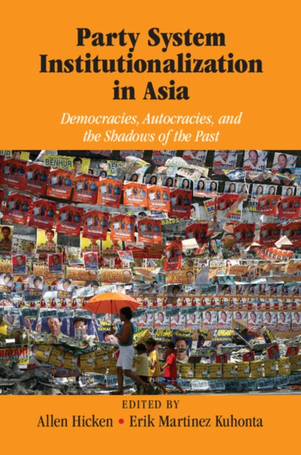 Book cover of: Party System Institutionalization in Asia. By: Allen Hicken