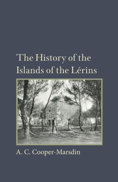 Book cover of: History of the Islands of the Lerins. By: A. C. Cooper-Marsdin