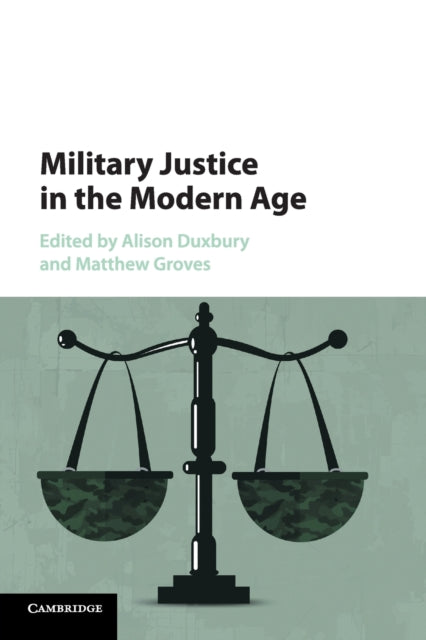 Book cover of: Military Justice in the Modern Age. By: Alison Duxbury