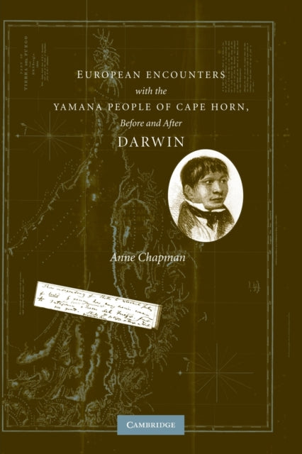 Book cover of: European Encounters with the Yamana People of Cape Horn, before and after Darwin. By: Anne Chapman