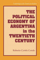 Book cover of: Political Economy of Argentina in the Twentieth Century. By: Roberto Cortés Conde