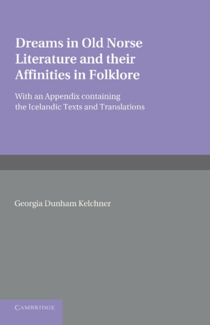 Book cover of: Dreams in Old Norse Literature and their Affinities in Folklore. By: Georgia Dunham Kelchner