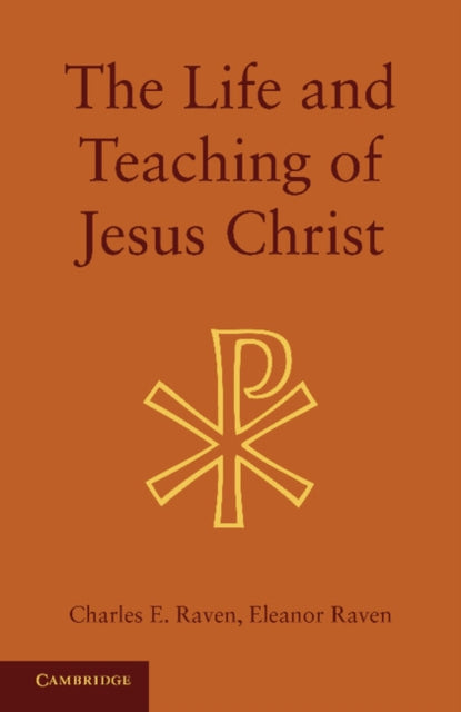 Book cover of: Life and Teaching of Jesus Christ. By: Charles E. Raven