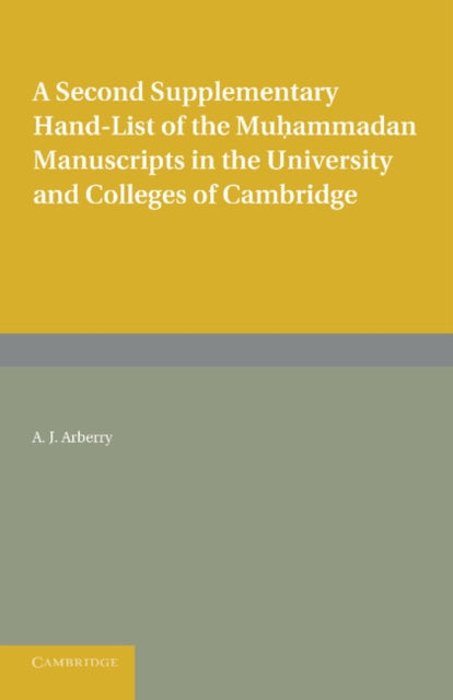 Book cover of: Second Supplementary Hand-list of the Muhammadan Manuscripts in the University and Colleges of Cambridge. By: A. J. Arberry