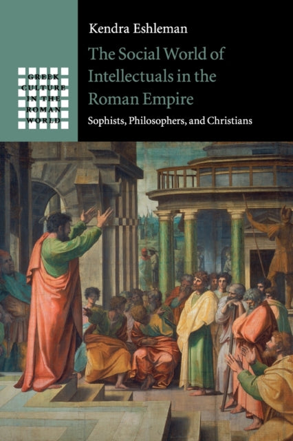 Book cover of: Social World of Intellectuals in the Roman Empire. By: Kendra Eshleman