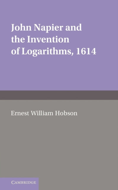 Book cover of: John Napier and the Invention of Logarithms, 1614. By: E. W. Hobson