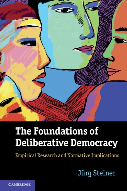 Book cover of: Foundations of Deliberative Democracy. By: Jürg Steiner
