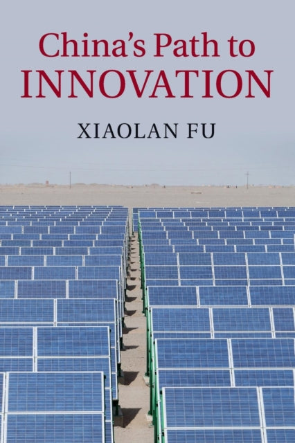 Book cover of: China's Path to Innovation. By: Xiaolan Fu