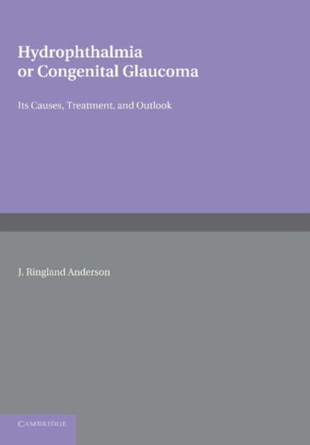 Book cover of: Hydrophthalmia or Congenital Glaucoma. By: J. Ringland Anderson