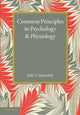 Book cover of: Common Principles in Psychology and Physiology. By: John T. MacCurdy