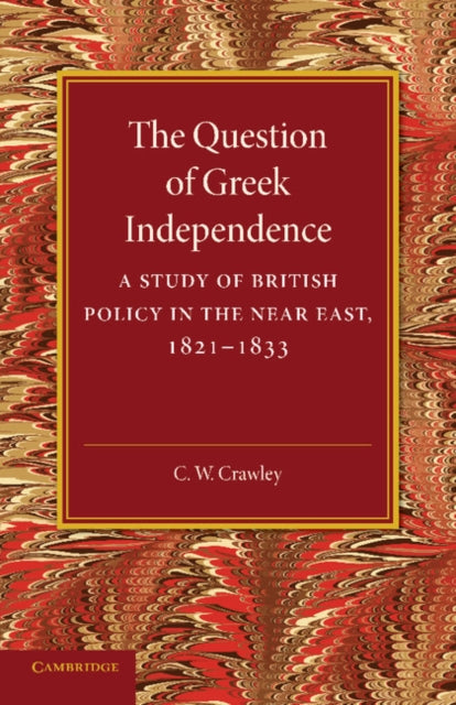 Book cover of: Question of Greek Independence. By: C. W. Crawley